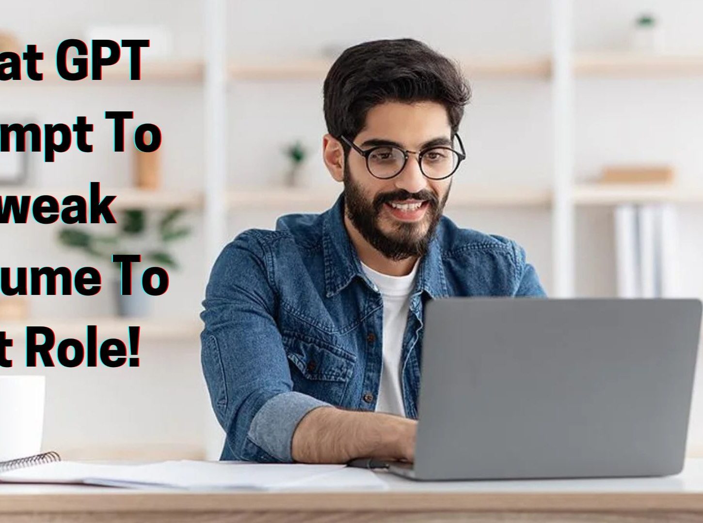 Best Chat GPT Prompt To Tweak Resume To Fit Role​!